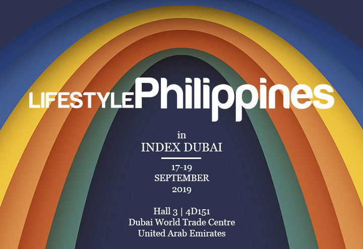 LIFESTYLEPhilippines in INDEX DUBAI | 17-19 SEPTEMBER 2019 | Hall 3|4D151 | Dubai World Trade Centre United Arab Emirates
