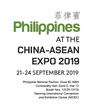 Philippines at the CHINA-ASEAN EXPO 2019 | 21-24 September 2019 | Philippine National Pavilion: Zone B2 A004 Commodity Hall: Zone D, Hall 12 | Booth Nos. 12129-12176 | Nanning International Convention and Exhibition Center (NICEC)